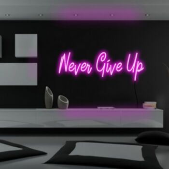 Never Give Up Neon Sign