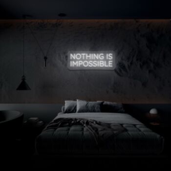 Nothing Is Impossible Neon Sign