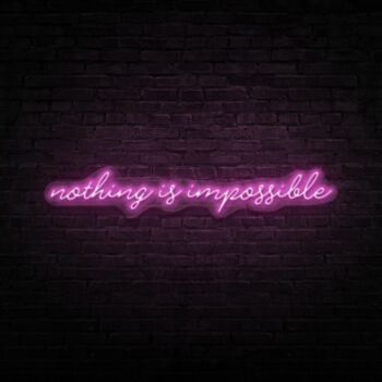 Nothing Is Impossible Neon Sign