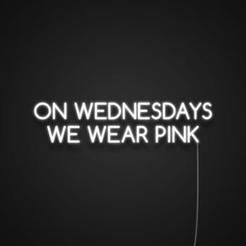 On Wednesdays We Wear Pink Neon Sign