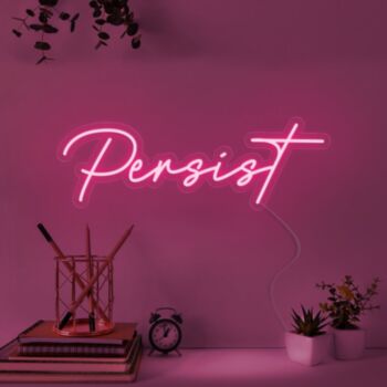 Persist Neon Sign