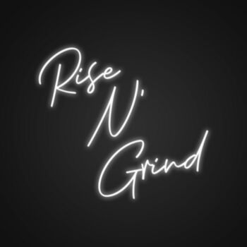 Rise And Grind Neon Sign