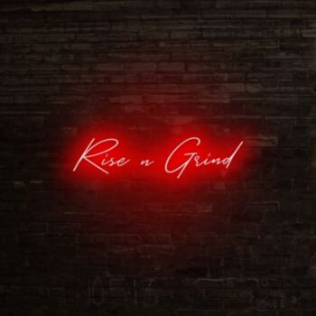 Rise N Grind Neon Sign