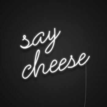 Say Cheese Neon Sign