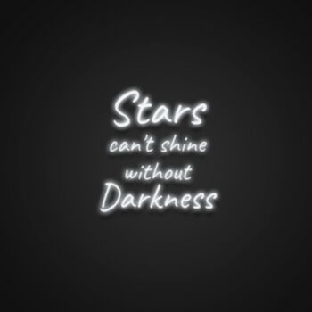 Stars Cant Shine Without Darkness Neon Sign