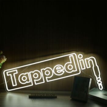 Tapped In Neon Sign