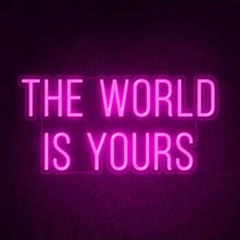 The World Is Yours Neon Sign