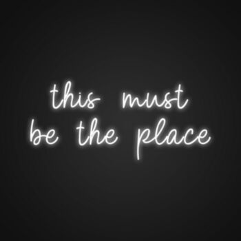 This Must Be The Place Neon Sign