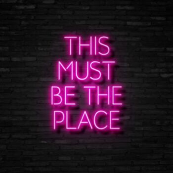 This Must Be The Place Neon Sign