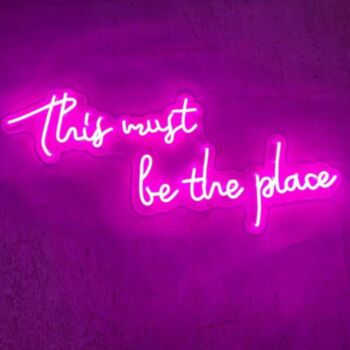 This Must Be The Place Neon Sign