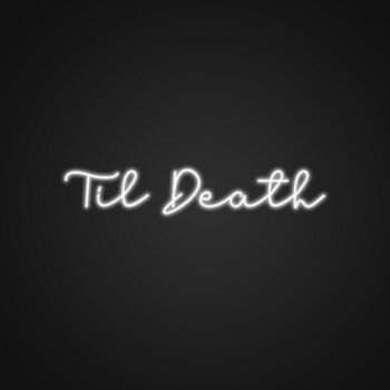 Til Death Neon Sign