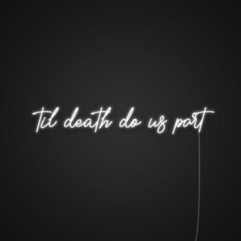 Til Death Do Us Part Neon Sign