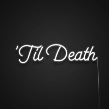 Til Death Neon Sign