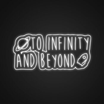 To Infinity And Beyond Customs Neon Sign