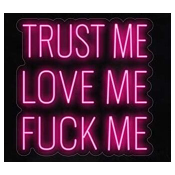 Trust Me Love Me F Me Led Neon Sign