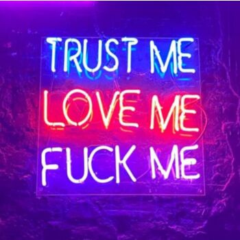 Trust Me Love Me Fck Me  Neon Light Sign Led Neon Sign