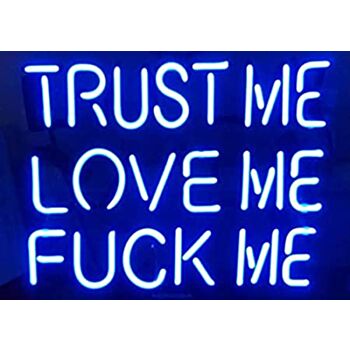 Trust Me Love Me F Me  Neon Light Sign