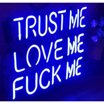 Trust Me Love Me Fck Me Acrylic Board Neon Sign