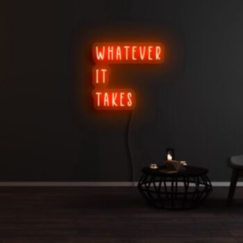 Whatever It Takes Neon Sign