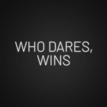 Who Dares Wins Neon Sign