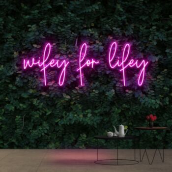 Wifey For Lifey Neon Sign