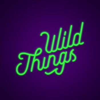 Wild Thingss Neon Sign