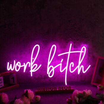 Work Bitch Pink Neon Sign