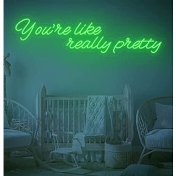 You're Like Really Pretty Neon Sign-2