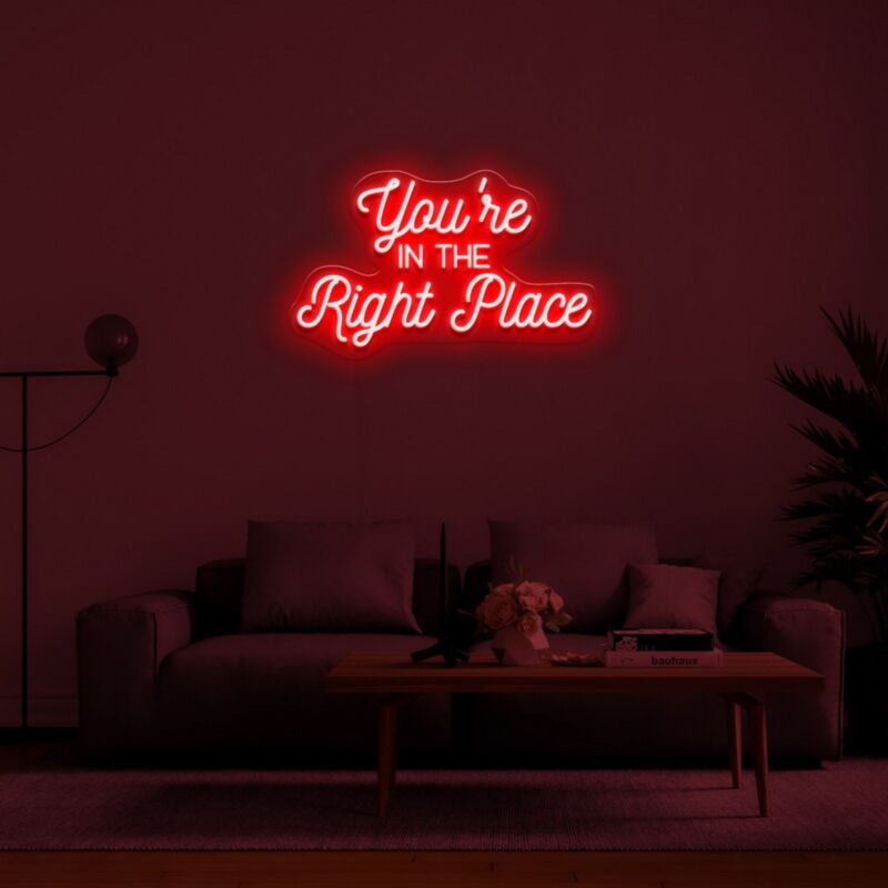 Youre In The Right Place Neon Sign